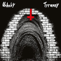 Hellish Crossfire: Unholy Tyranny (The Early Recordings)