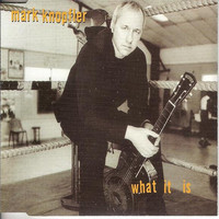 Knopfler, Mark : What It Is