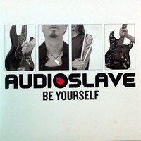 Audioslave : Be Yourself