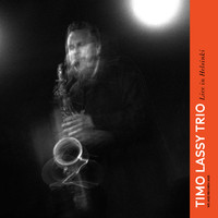 Lassy, Timo / Timo Lassy Trio : Live In Helsinki