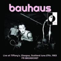 Bauhaus : Live at tiffany's, glasgow, scotland june 27th, 1983