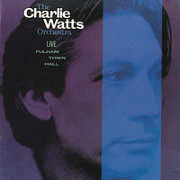 Charlie Watts Orchestra: Live At  Fulham Town Hall