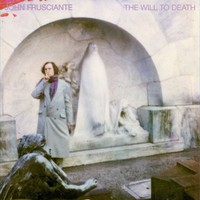 Frusciante, John : The will to death