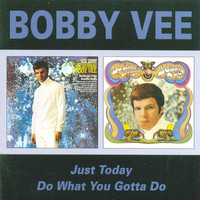 Bobby Vee: Just Today / Do What You Gotta Do