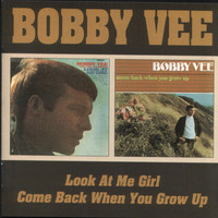 Bobby Vee: Look At Me Girl / Come Back When You Grow Up