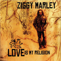 Marley, Ziggy : Love Is My Religion
