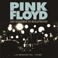 Pink Floyd : Say goodbye to hollywood (2cd)