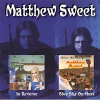 Sweet, Matthew: In reverse/blue sky on mars (2cd)
