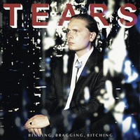 Tears : Binging, bragging, bitching