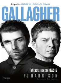 Gallagher, Liam / Oasis / Gallagher, Noel / Harrison, PJ : Gallagher - Tuhkasta nousee Oasis