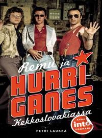 Aaltonen, Remu / Remu / Laukka, Petri : Remu ja Hurriganes Kekkoslovakiassa