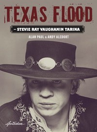 Vaughan, Stevie Ray: Texas Flood - Stevie Ray Vaughanin tarina