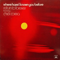 Corea, Chick: Where Have I Known You Before