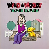 Takahashi, Yukihiro: Wild & Moody