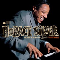 Silver, Horace: Silver in seattle: live at the penthouse