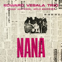Vesala, Edward / Edward Vesala Trio : Nana