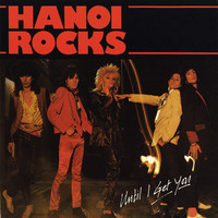 Hanoi Rocks : Until I Get You