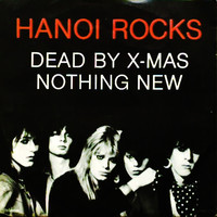 Hanoi Rocks : Dead By X-mas / Nothing New