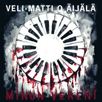 Äijälä, Läjä / Äijälä, Veli-Matti O : Minun vereni
