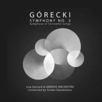 Gerrard, Lisa / Genesis Orchestra / Kamdzhalov, Yordan : Gorecki: symphony no. 3 - symphony of sorrowful songs