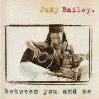 Bailey, Judy: Between You And Me