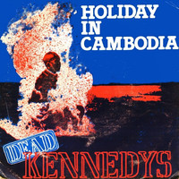 Dead Kennedys : Holiday In Cambodia