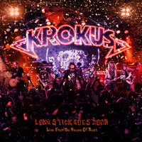 Krokus: Long Stick Goes Boom (Live From The House Of Rust)