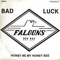 Falcons: Bad Luck / Honey Be My Honey Bee