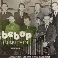 V/A: Bebop In Britain - Disc One - Limbering Up. The First Sessions
