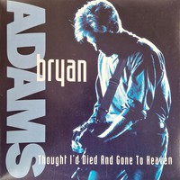 Adams, Bryan: Thought I'd Died And Gone To Heaven