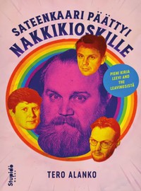 Leevi And The Leavings: Sateenkaari päättyi nakkikioskille – Pieni kirja Leevi and the Leavingsistä