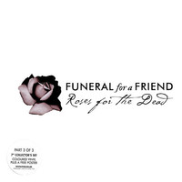 Funeral For A Friend : Roses For The Dead (3/3)