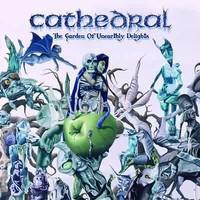 Cathedral : Garden of unearthly delights