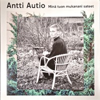 Autio, Antti : Minä tuon mukanani sateet