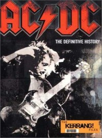 AC/DC: The Definitive History (The Kerrang! Files)