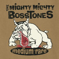Mighty Mighty Bosstones: Medium rare