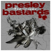 Presley Bastards : End of time