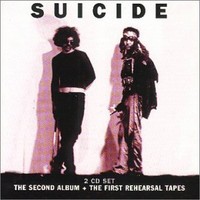 Suicide : Second Album / First Rehearsal Tapes