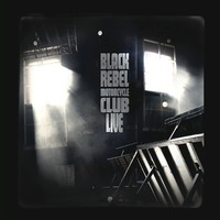 Black Rebel Motorcycle Club: Live -