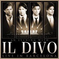 Il Divo: An evening with Il Divo - Live in Barcelona