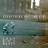 Everything But The Girl: Love not money