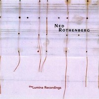 Rothenberg, Ned: Solo works-the lumina recordings