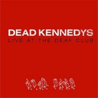 Dead Kennedys : Live at the Deaf Club