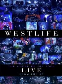 Westlife: The where we are tour - live from the O2