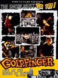 Goldfinger: Show Must Go Off! - Live at the House of Blues