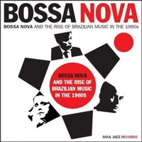 V/A: Bossa Nova And The Rise Of Brazilian Music In The 60s