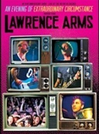 Lawrence Arms: An Evening Of Extraordinary Circumstance
