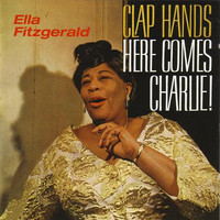 Fitzgerald, Ella: Clap Hands Here Comes Charlie!