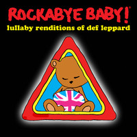Def Leppard / Rockabye Baby : Lullaby Renditions of Def Leppard