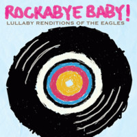 Eagles / Rockabye Baby : Lullaby Renditions of the Eagles